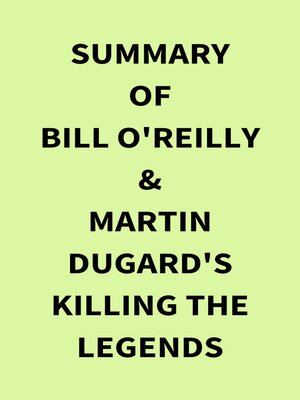 cover image of Summary of Bill O'Reilly & Martin Dugard's Killing the Legends